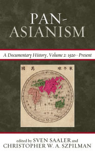 Title: Pan-Asianism: A Documentary History, 1920-Present, Author: Sven Saaler