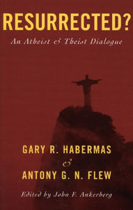 Title: Resurrected?: An Atheist and Theist Dialogue, Author: Habermas