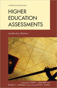 Title: Higher Education Assessments: Leadership Matters, Author: Gary L. Kramer