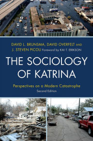 Title: The Sociology of Katrina: Perspectives on a Modern Catastrophe / Edition 2, Author: David L. Brunsma Virginia Tech