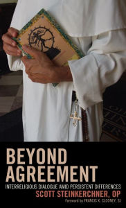 Title: Beyond Agreement: Interreligious Dialogue amid Persistent Differences, Author: Scott Steinkerchner