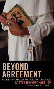 Title: Beyond Agreement: Interreligious Dialogue amid Persistent Differences, Author: Scott Steinkerchner