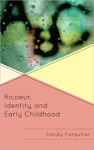 Title: Ricoeur, Identity and Early Childhood, Author: Sandy Farquhar