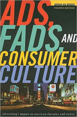 Ads, Fads, and Consumer Culture: Advertising's Impact on American Character and Society / Edition 4