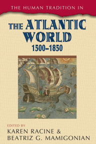 Title: The Human Tradition in the Atlantic World, 1500-1850, Author: Karen Racine