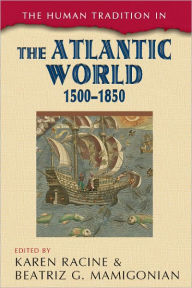 Title: The Human Tradition in the Atlantic World, 1500-1850, Author: Karen Racine
