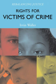 Title: Rights for Victims of Crime: Rebalancing Justice, Author: Irvin Waller