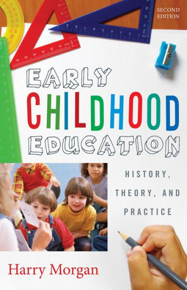 Early Childhood Education: History, Theory, and Practice / Edition 2
