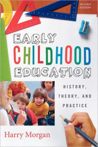 Title: Early Childhood Education: History, Theory, and Practice, Author: Harry Morgan