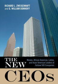 Title: The New CEOs: Women, African American, Latino, and Asian American Leaders of Fortune 500 Companies, Author: Richard L. Zweigenhaft