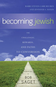 Title: Becoming Jewish: The Challenges, Rewards, and Paths to Conversion, Author: Steven Carr Reuben