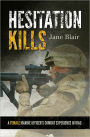 Hesitation Kills: A Female Marine Officer's Combat Experience in Iraq