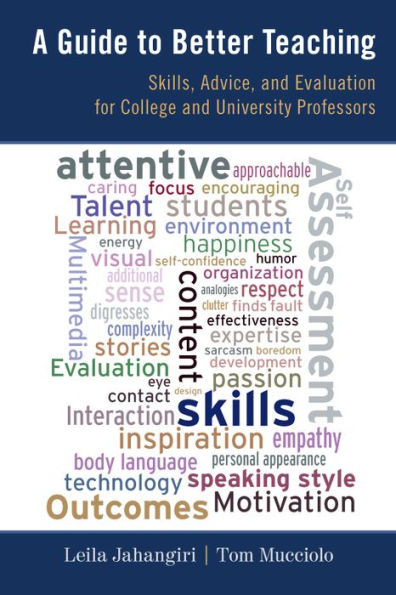 A Guide to Better Teaching: Skills, Advice, and Evaluation for College University Professors
