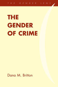 Title: The Gender of Crime, Author: Dana M. Britton
