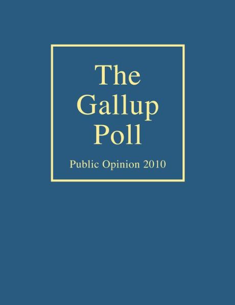 The Gallup Poll: Public Opinion 2010