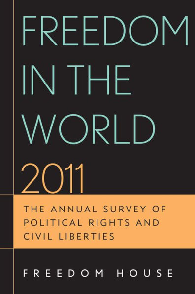 Freedom The World 2011: Annual Survey of Political Rights and Civil Liberties