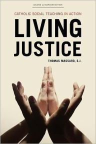 Ebooks uk free download Living Justice: Catholic Social Teaching in Action by Thomas, S.J. Massaro S.J. 9781442210134 