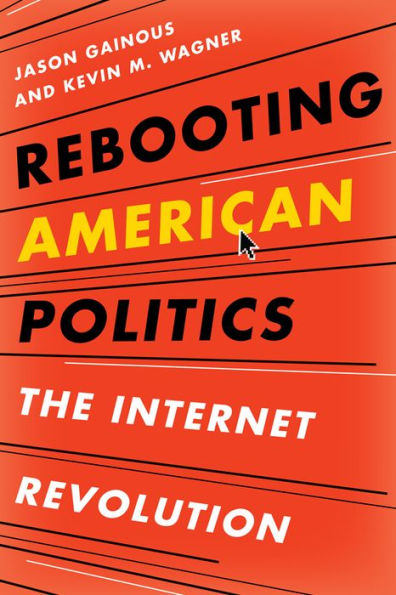 Rebooting American Politics: The Internet Revolution