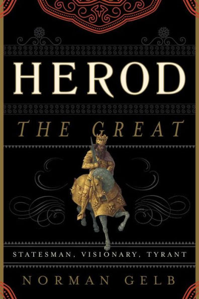 Herod the Great: Statesman, Visionary, Tyrant