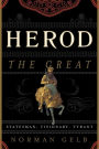 Herod the Great: Statesman, Visionary, Tyrant