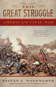 Title: This Great Struggle: America's Civil War, Author: Steven E. Woodworth