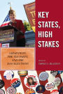 Key States, High Stakes: Sarah Palin, the Tea Party, and the 2010 Elections