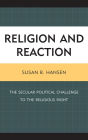 Religion and Reaction: The Secular Political Challenge to the Religious Right