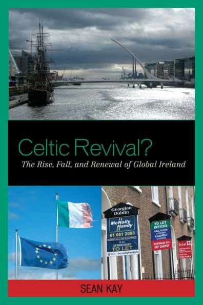 Celtic Revival?: The Rise, Fall, and Renewal of Global Ireland