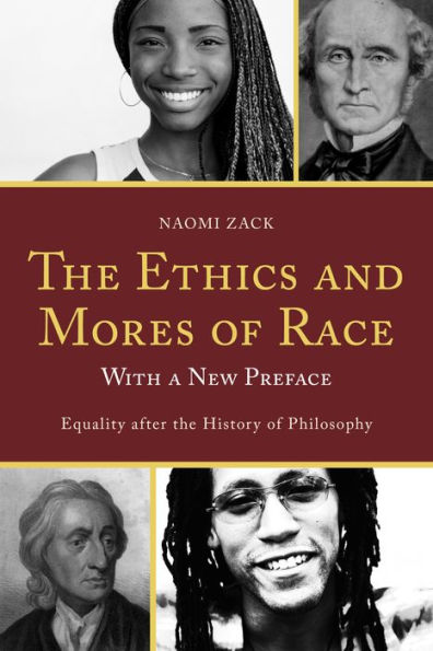 the Ethics and Mores of Race: Equality after History Philosophy, with a New Preface