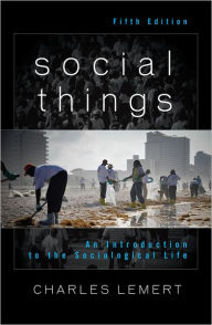 Title: Social Things: An Introduction to the Sociological Life, Author: Charles Lemert