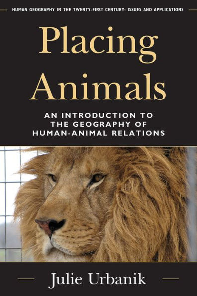 Placing Animals: An Introduction to the Geography of Human-Animal Relations