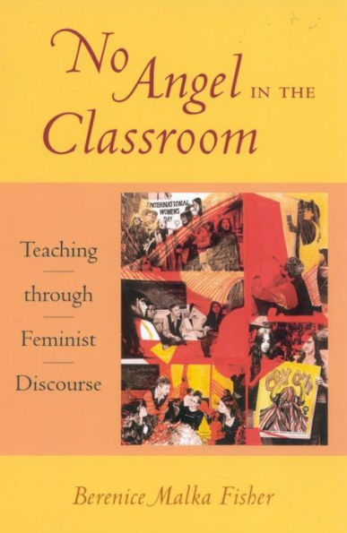 No Angel in the Classroom: Teaching through Feminist Discourse