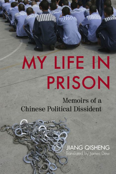 My Life in Prison: Memoirs of a Chinese Political Dissident