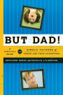 But Dad!: A Survival Guide for Single Fathers of Tween and Teen Daughters