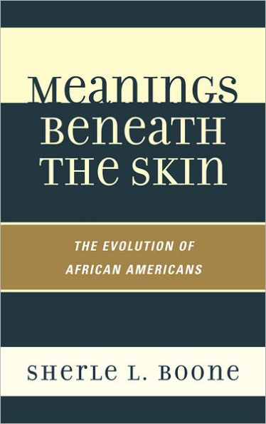 Meanings Beneath the Skin: The Evolution of African-Americans