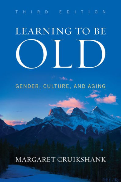 Learning to Be Old: Gender, Culture, and Aging