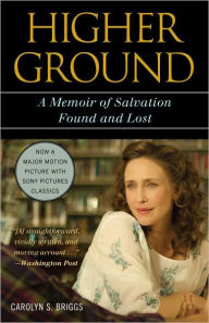 Title: Higher Ground: A Memoir of Salvation Found and Lost, Author: Carolyn S. Briggs