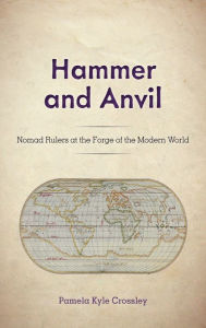 Google epub books free download Hammer and Anvil: Nomad Rulers at the Forge of the Modern World 9781442214439