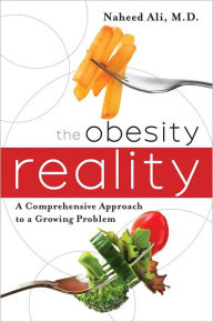 Title: The Obesity Reality: A Comprehensive Approach to a Growing Problem, Author: Naheed Ali MD