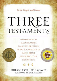 Title: Three Testaments: Torah, Gospel, and Quran, Author: Brian Arthur Brown