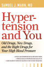 Hypertension and You: Old Drugs, New Drugs, and the Right Drugs for Your High Blood Pressure