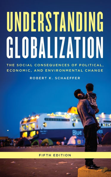Understanding Globalization: The Social Consequences of Political, Economic, and Environmental Change
