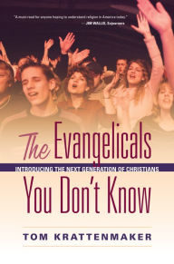 Title: The Evangelicals You Don't Know: Introducing the Next Generation of Christians, Author: Tom Krattenmaker