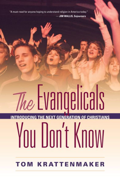 The Evangelicals You Don't Know: Introducing the Next Generation of Christians