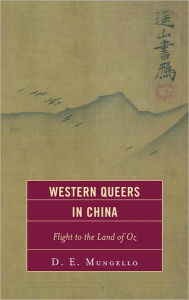 Title: Western Queers in China: Flight to the Land of Oz, Author: D. E. Mungello author of The Great Encounter of China and the West