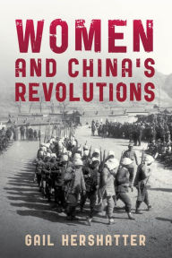 Title: Women and China's Revolutions, Author: Gail Hershatter University of California