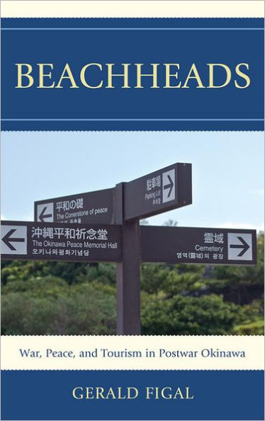 Beachheads: War, Peace, and Tourism Postwar Okinawa