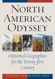 Title: North American Odyssey: Historical Geographies for the Twenty-first Century, Author: Craig E. Colten Louisiana State University