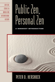 Title: Public Zen, Personal Zen: A Buddhist Introduction, Author: Peter D. Hershock