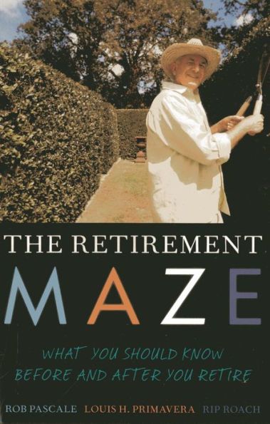 The Retirement Maze: What You Should Know Before and After Retire